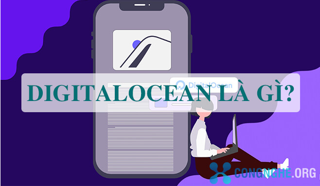 Digitalocean là gì? Đánh giá DigitalOcean chi tiết từ A-Z