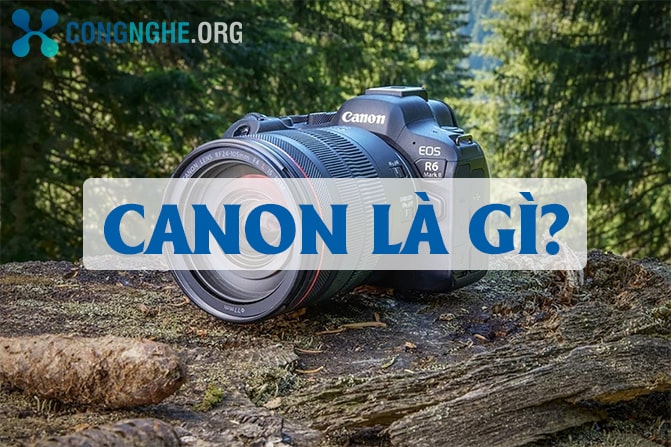 Dòng máy ảnh canon là gì? Cách phân biệt các dòng máy canon