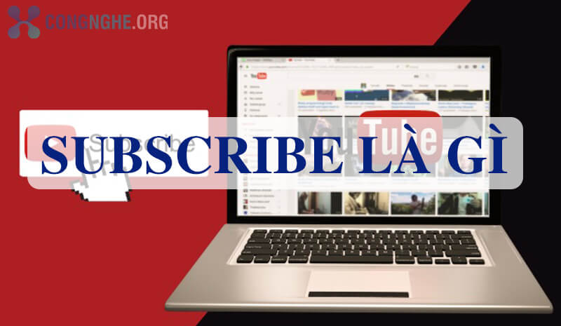 Subscribe là gì? #5 Tips tăng Subscribe cực nhanh cho kênh Youtube