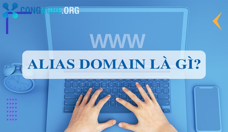 Alias domain là gì? Hướng dẫn cài đặt Alias domain đơn giản