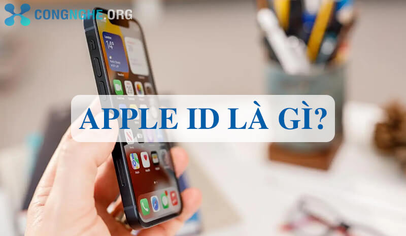 Apple ID là gì? Tại sao lại quan trọng trên thiết bị Apple?